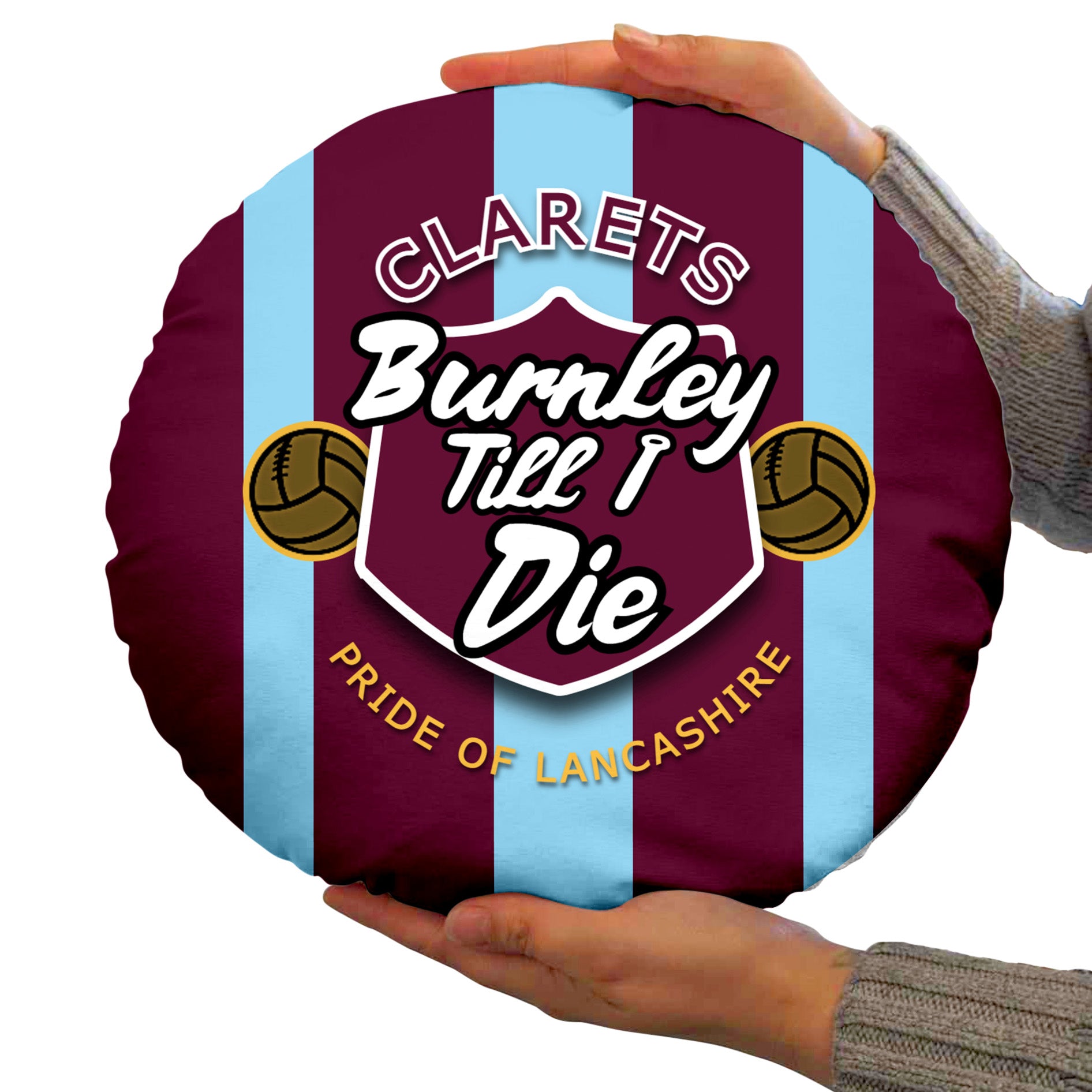 Burnley Till I Die - Football Legends - Circle Cushion 14"